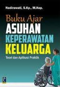 Image of Buku Ajar Asuhan Keperawatan Keluarga : Teori dan Praktik