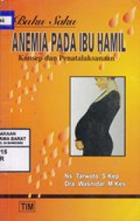 Image of Buku Saku Anemia Pada Ibu Hamil : Konsep dan Penatalaksanaan